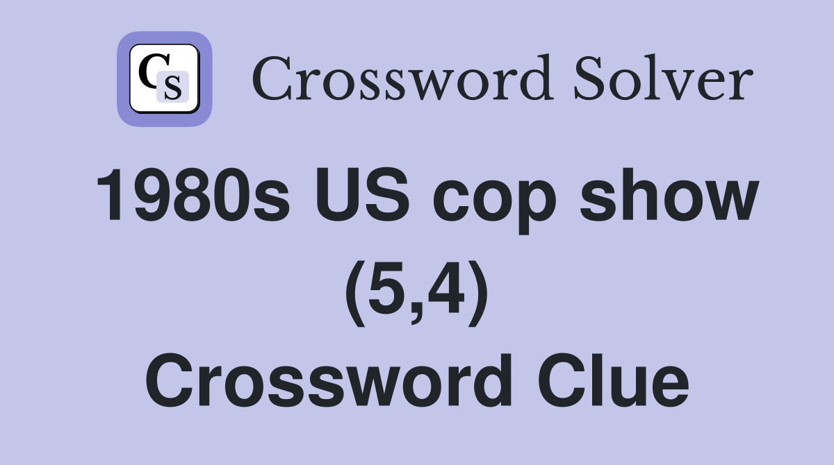 1980s US cop show (5,4) Crossword Clue Answers Crossword Solver